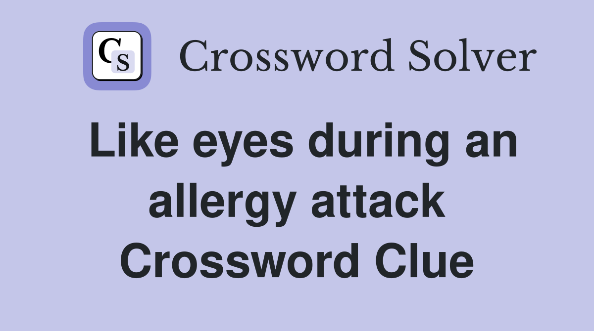 Like eyes during an allergy attack Crossword Clue