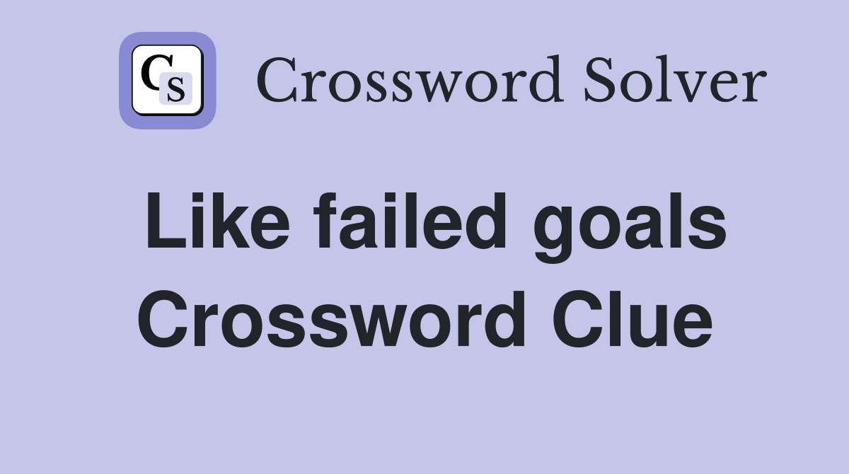 Like failed goals Crossword Clue