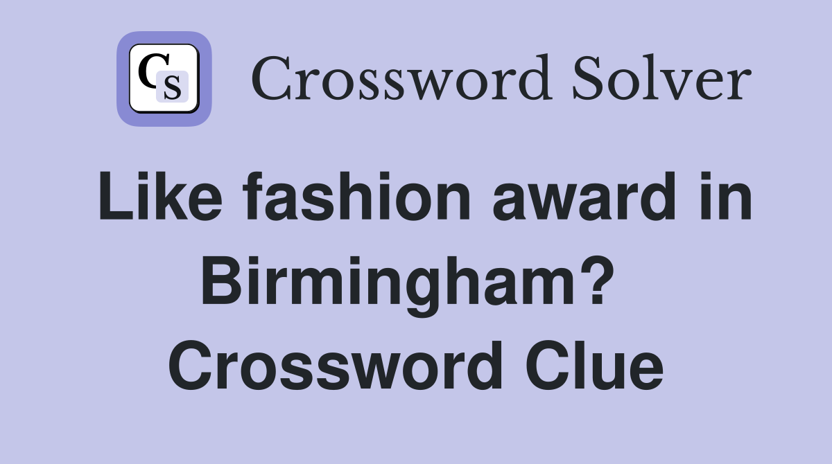 Like fashion award in Birmingham?  Crossword Clue