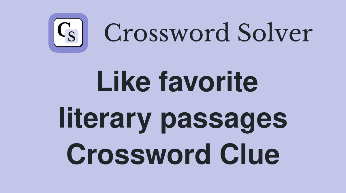 Like favorite literary passages Crossword Clue
