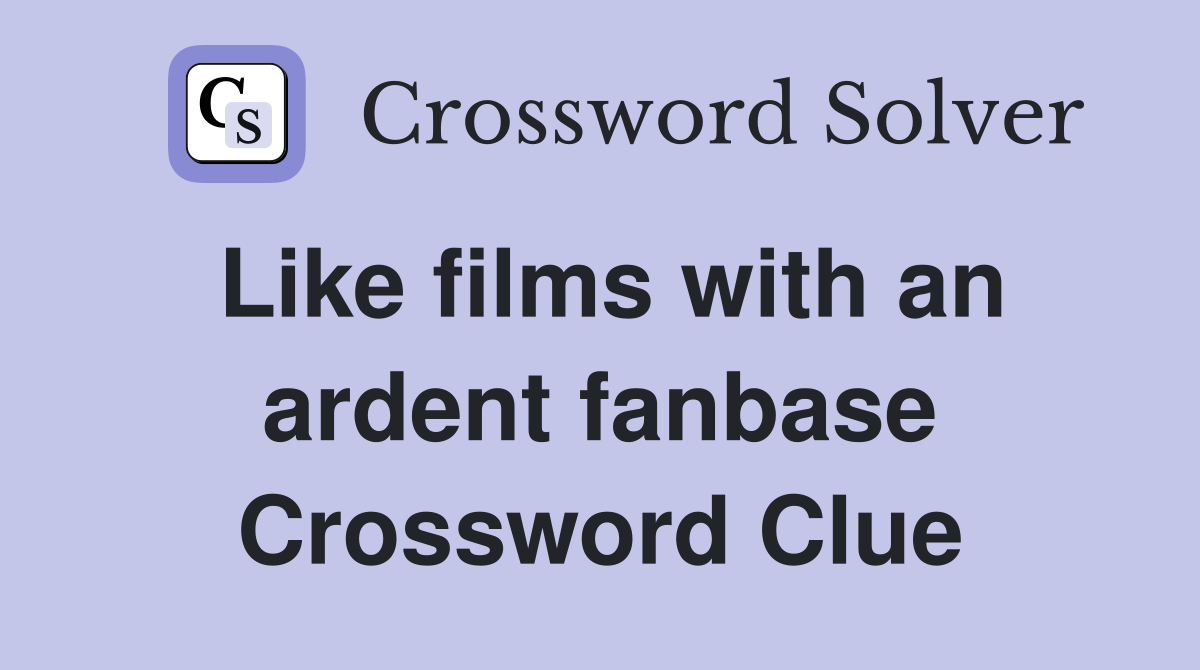 Like films with an ardent fanbase Crossword Clue