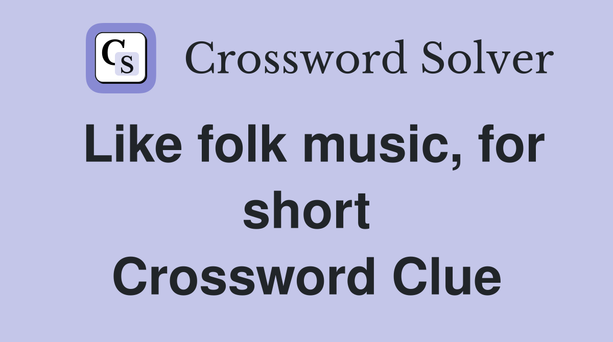 Like folk music, for short Crossword Clue