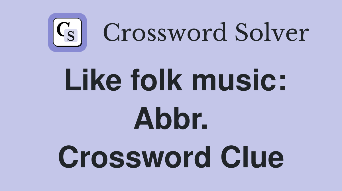Like folk music: Abbr. Crossword Clue