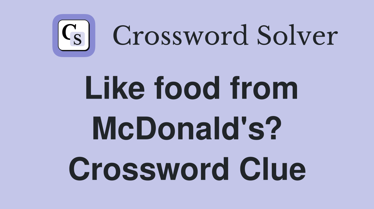 Like food from McDonald's? Crossword Clue