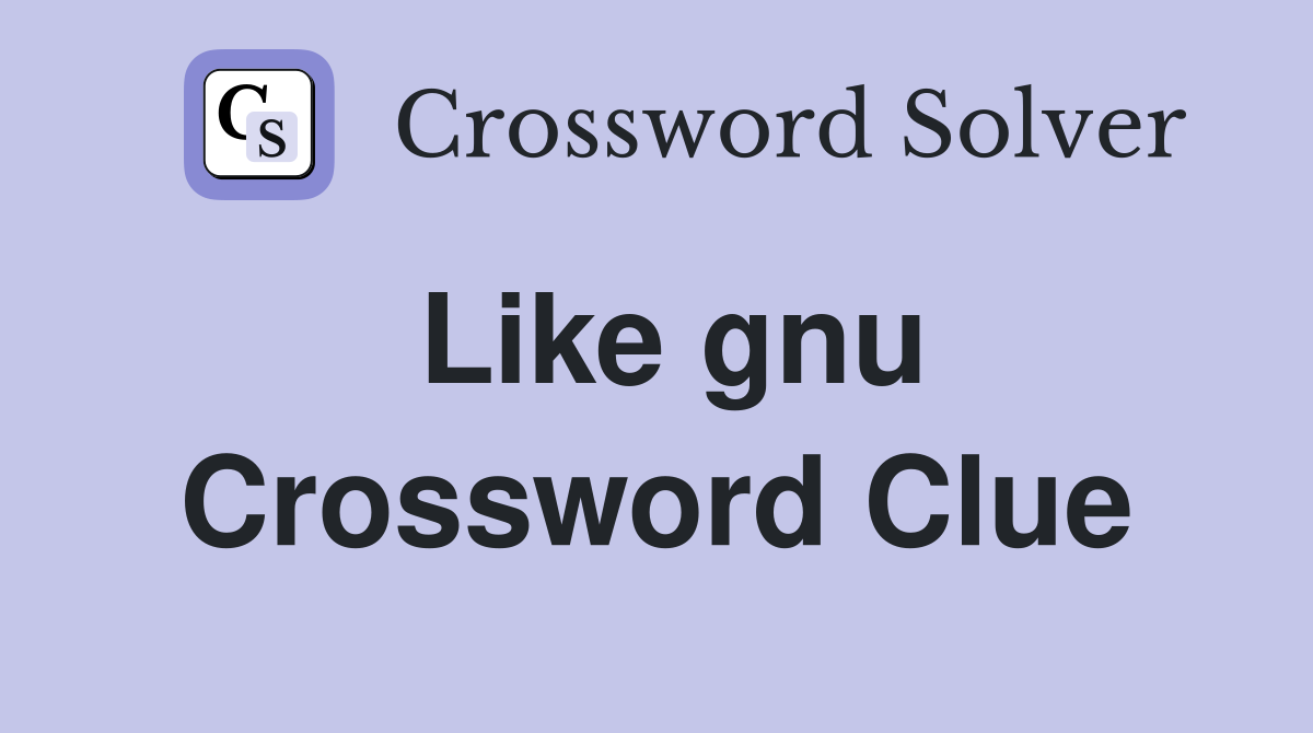 Like gnu Crossword Clue