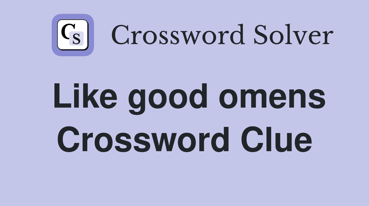Like good omens Crossword Clue