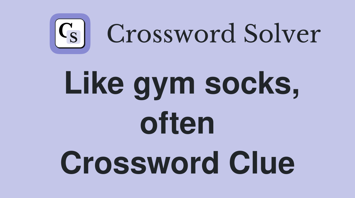 Like gym socks, often Crossword Clue
