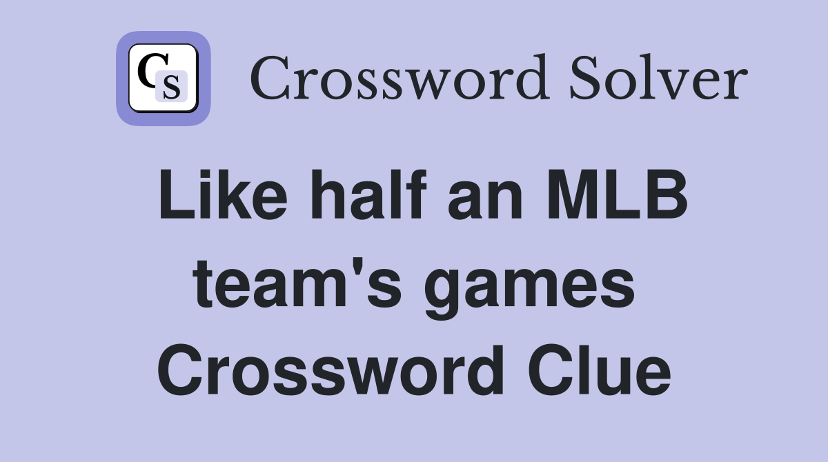 Like half an MLB team's games Crossword Clue