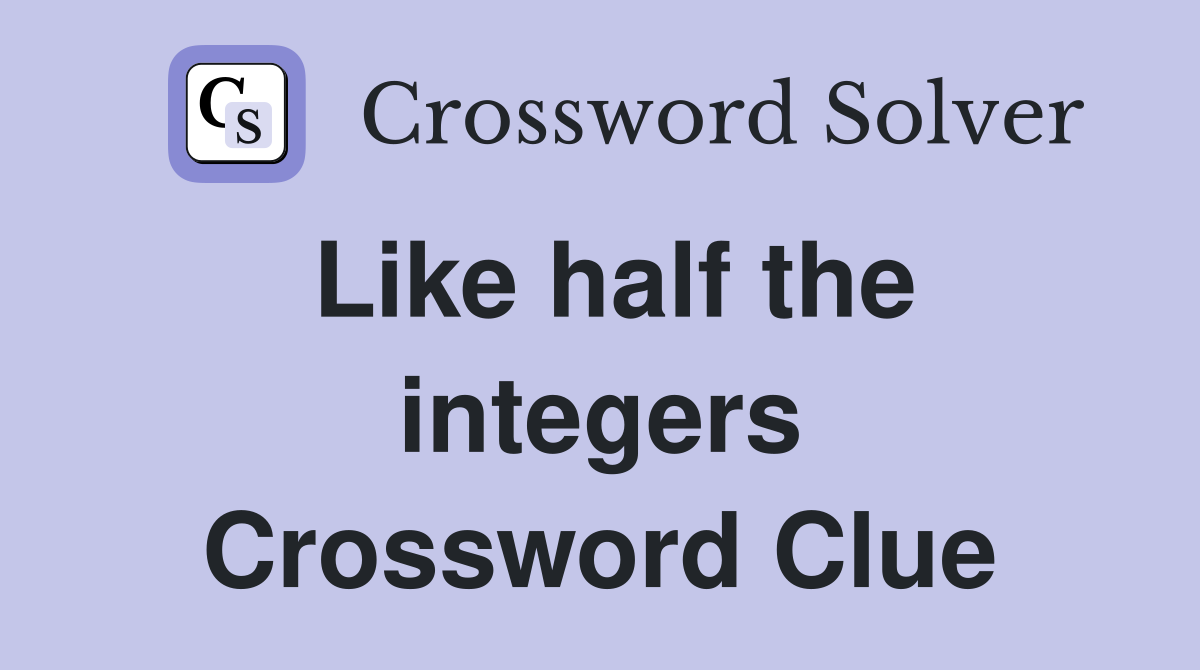 Like half the integers Crossword Clue