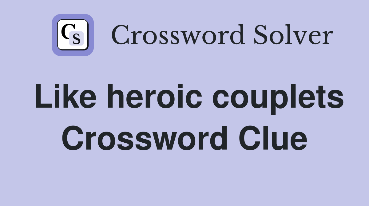 Like heroic couplets Crossword Clue