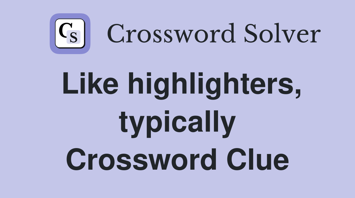 Like highlighters, typically Crossword Clue
