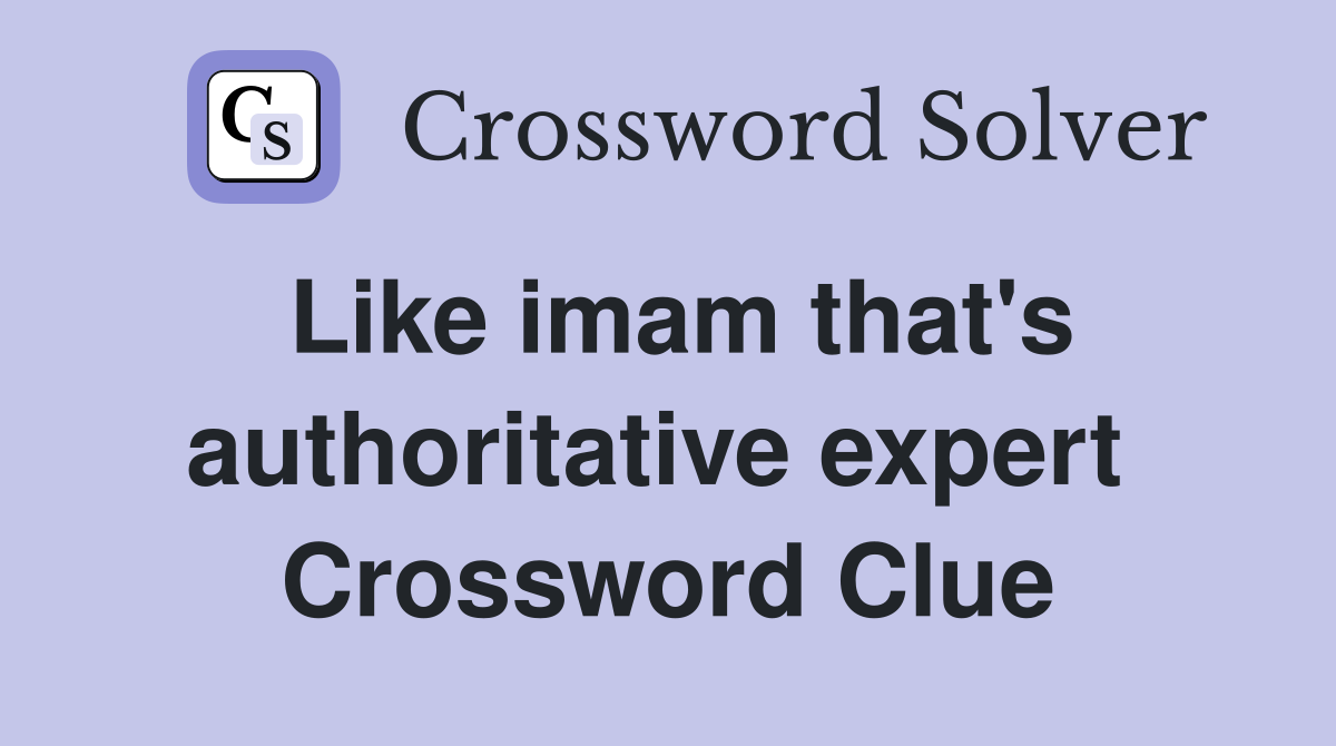 Like imam that's authoritative expert  Crossword Clue
