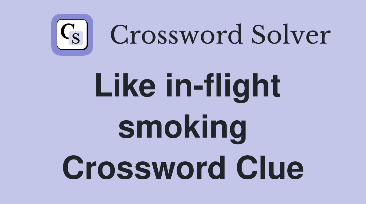 Like in-flight smoking Crossword Clue