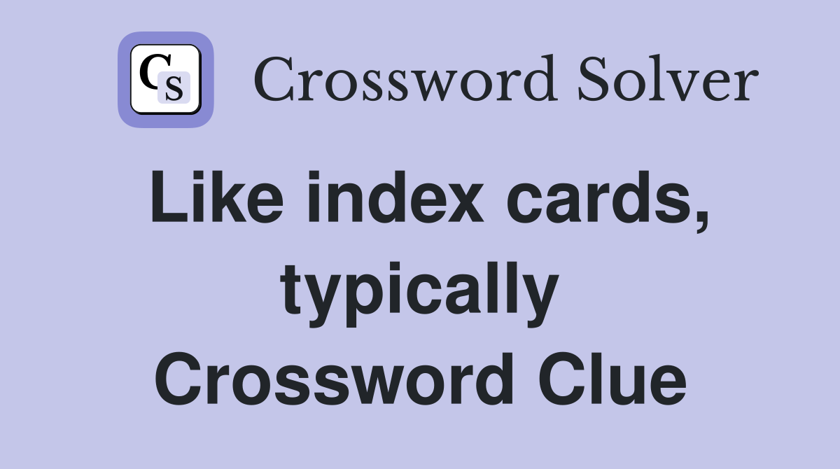 Like index cards, typically Crossword Clue