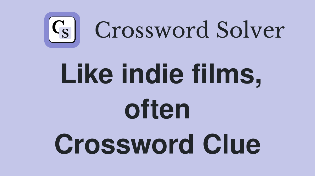 Like indie films, often Crossword Clue