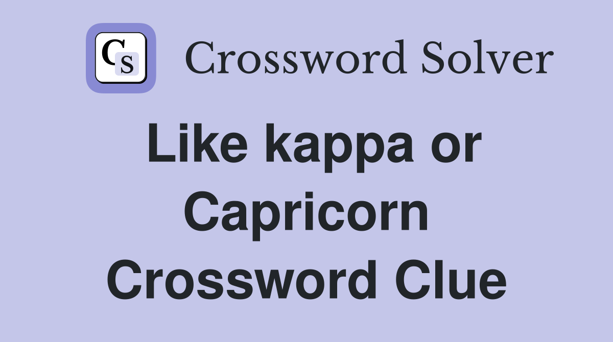 Like kappa or Capricorn Crossword Clue