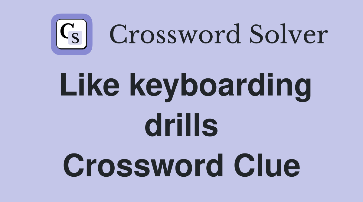 Like keyboarding drills Crossword Clue