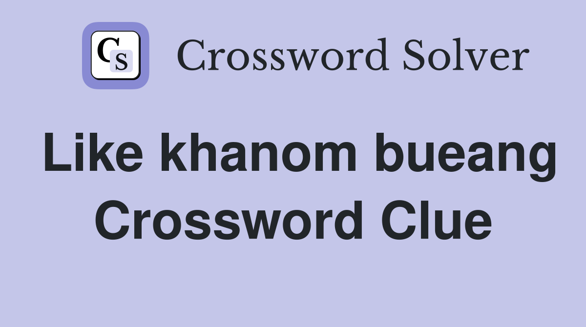 Like khanom bueang Crossword Clue