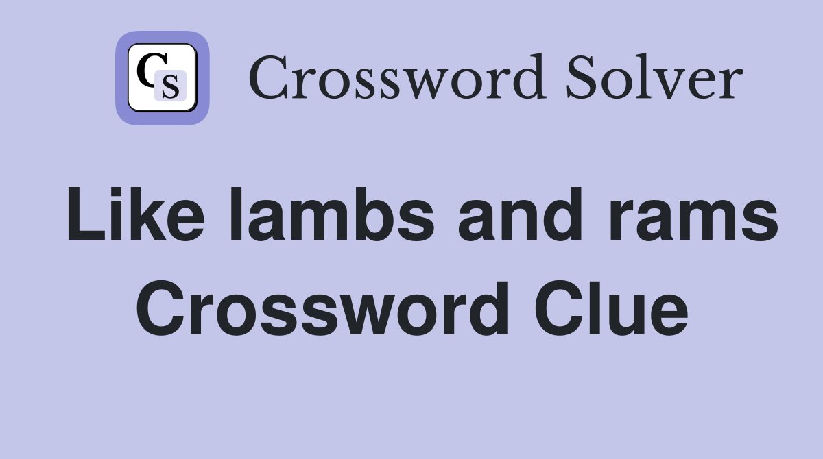 Like lambs and rams Crossword Clue