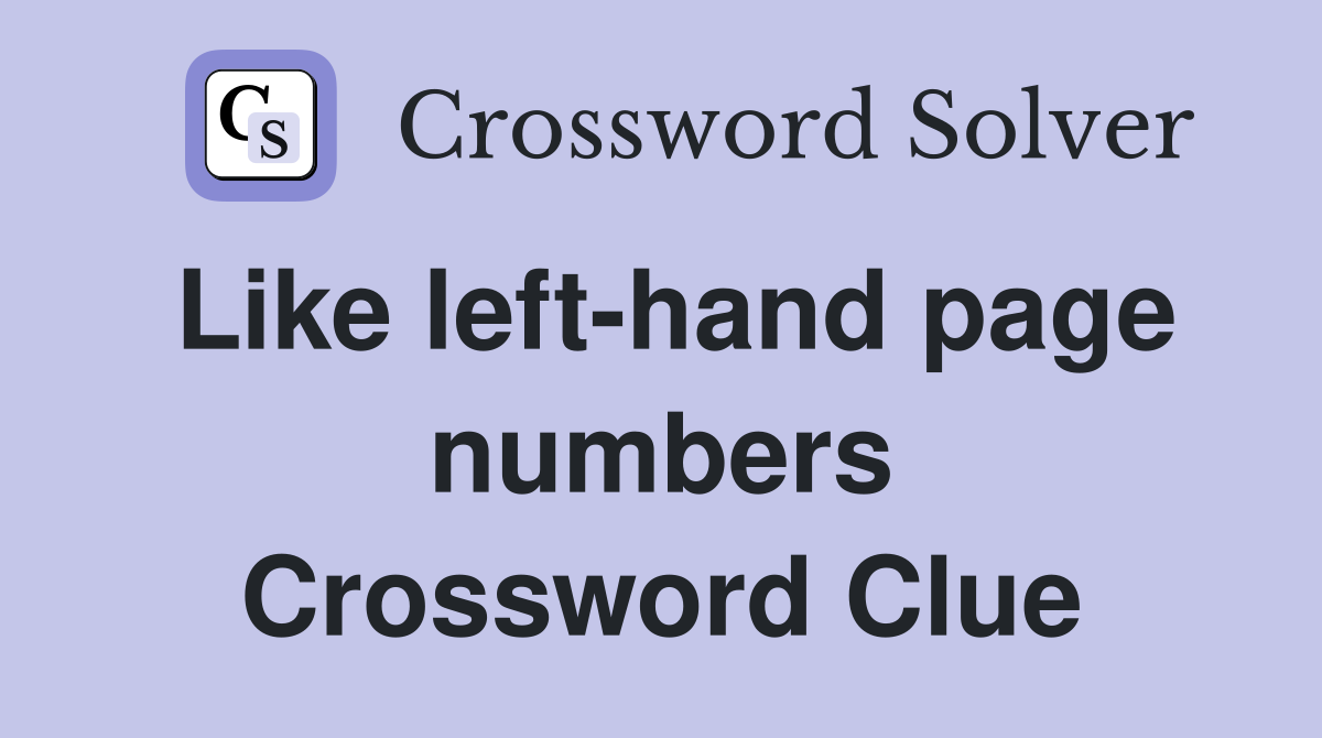 Like left-hand page numbers Crossword Clue
