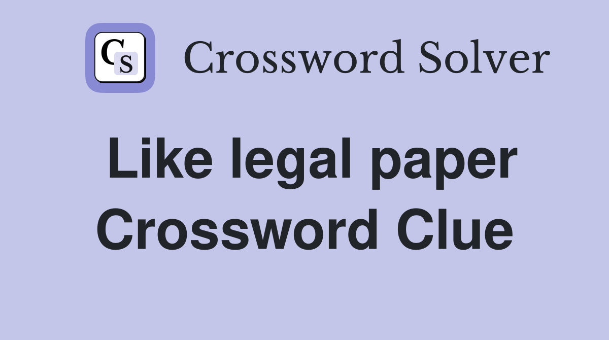 Like legal paper Crossword Clue