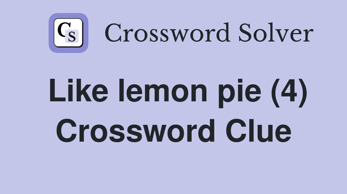 Like lemon pie (4) Crossword Clue