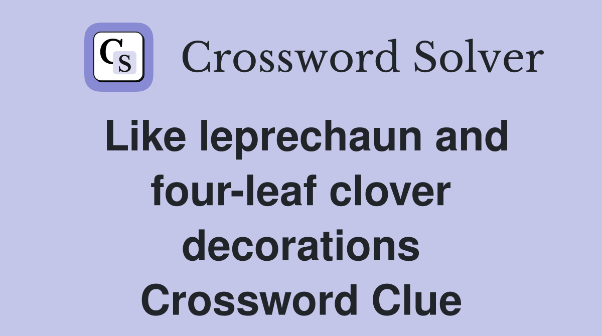 Like leprechaun and four-leaf clover decorations Crossword Clue