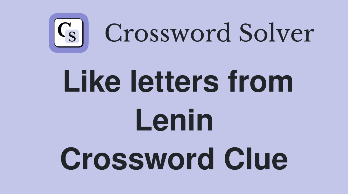 Like letters from Lenin Crossword Clue