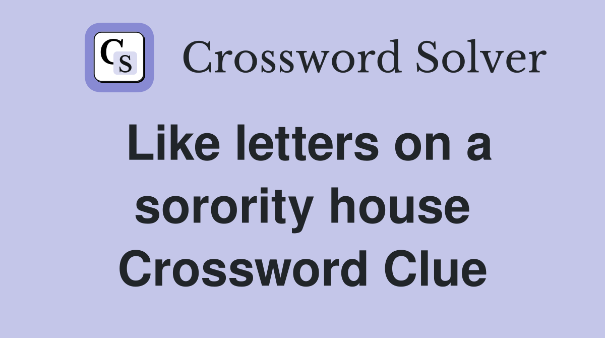 Like letters on a sorority house Crossword Clue