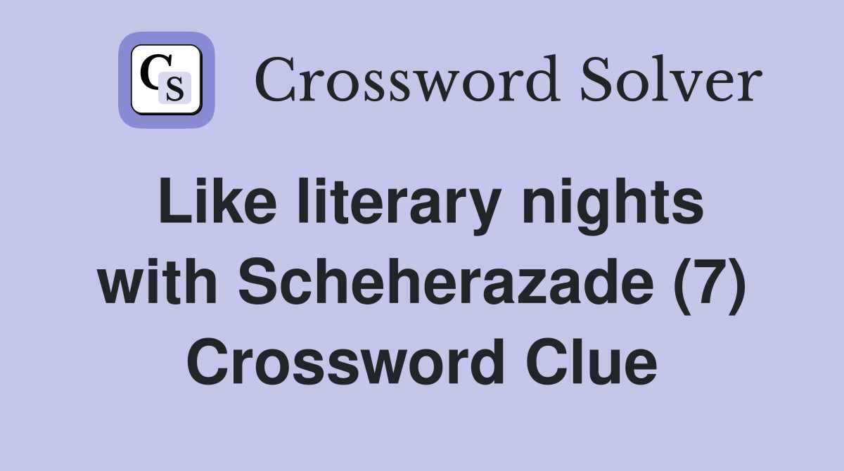 Like literary nights with Scheherazade (7) Crossword Clue