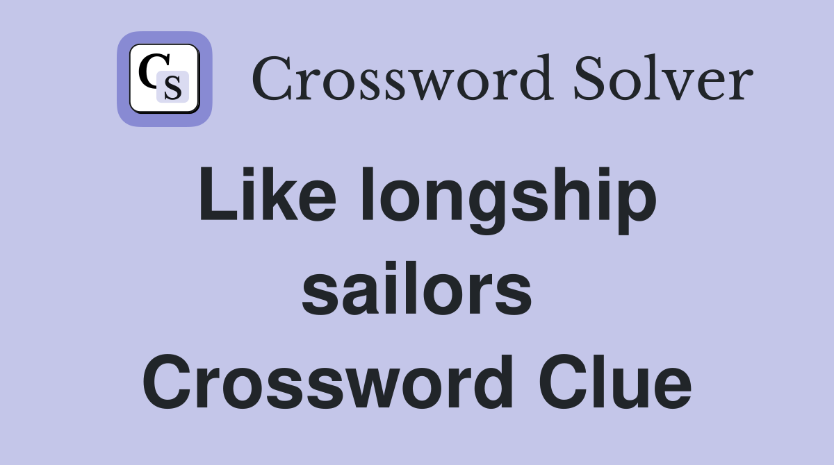 Like longship sailors Crossword Clue