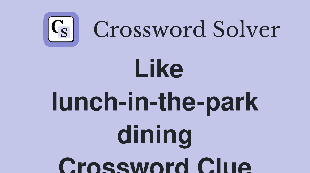 Like lunch-in-the-park dining Crossword Clue