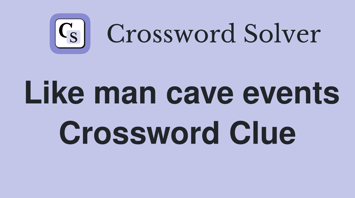 Like man cave events Crossword Clue