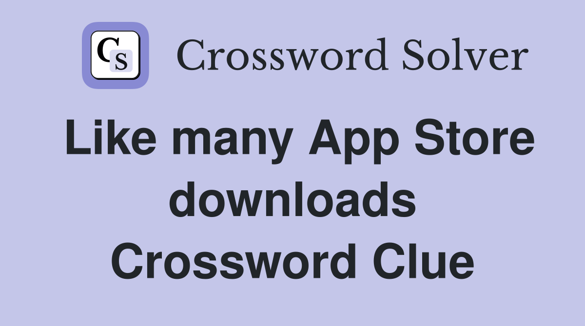 Like many App Store downloads Crossword Clue