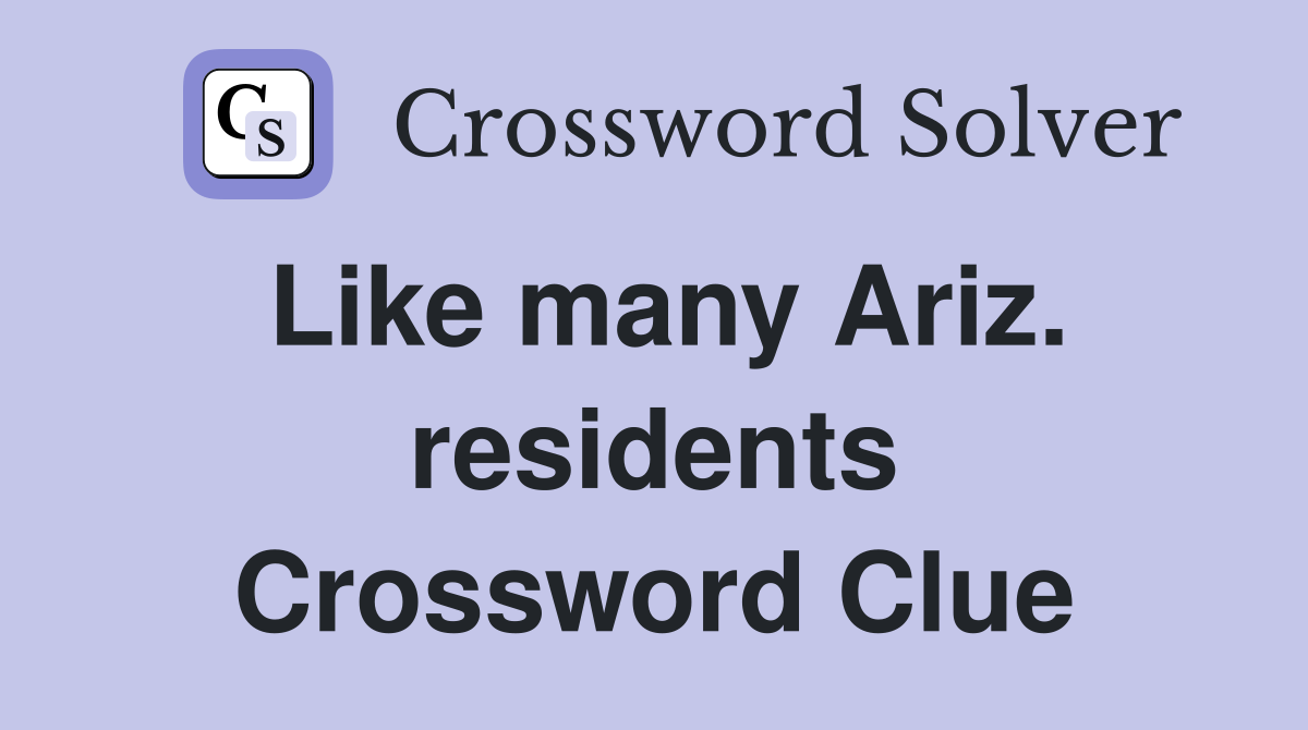 Like many Ariz. residents Crossword Clue