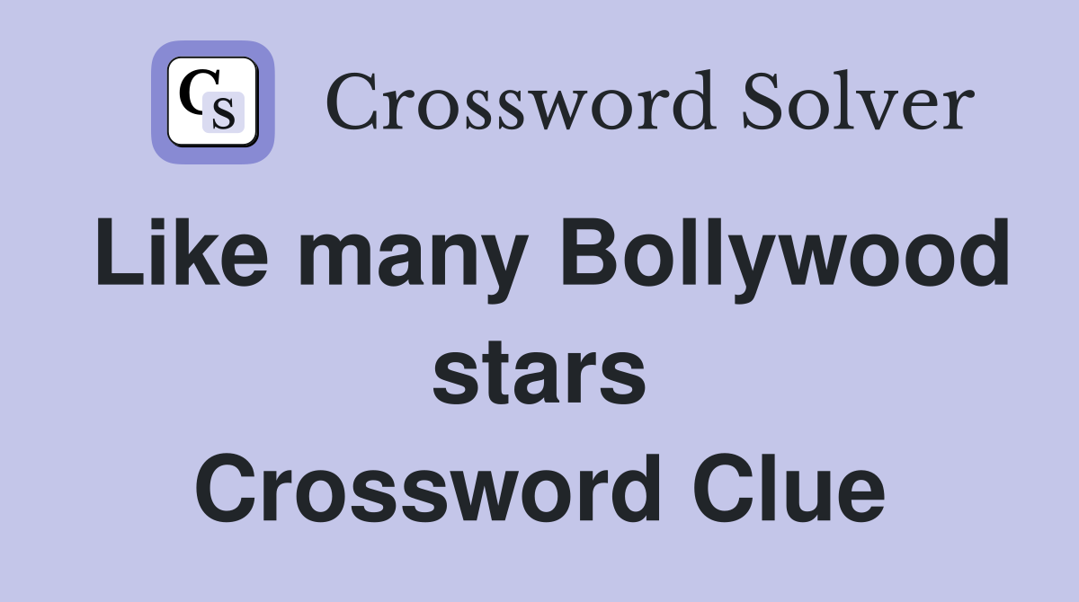 Like many Bollywood stars Crossword Clue