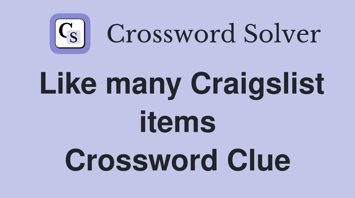 Like many Craigslist items Crossword Clue