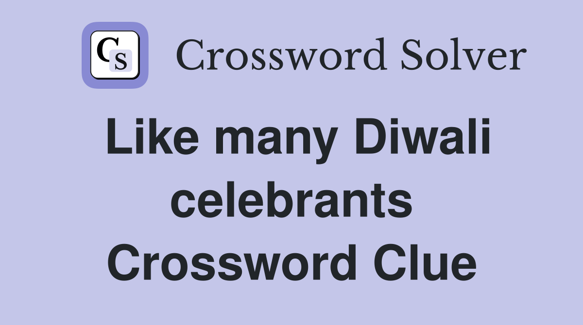 Like many Diwali celebrants Crossword Clue