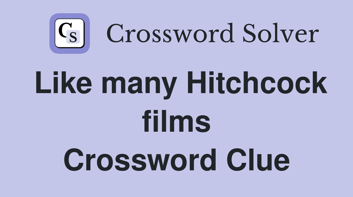 Like many Hitchcock films Crossword Clue