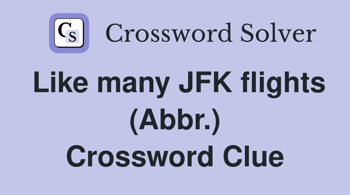 Like many JFK flights (Abbr.) Crossword Clue