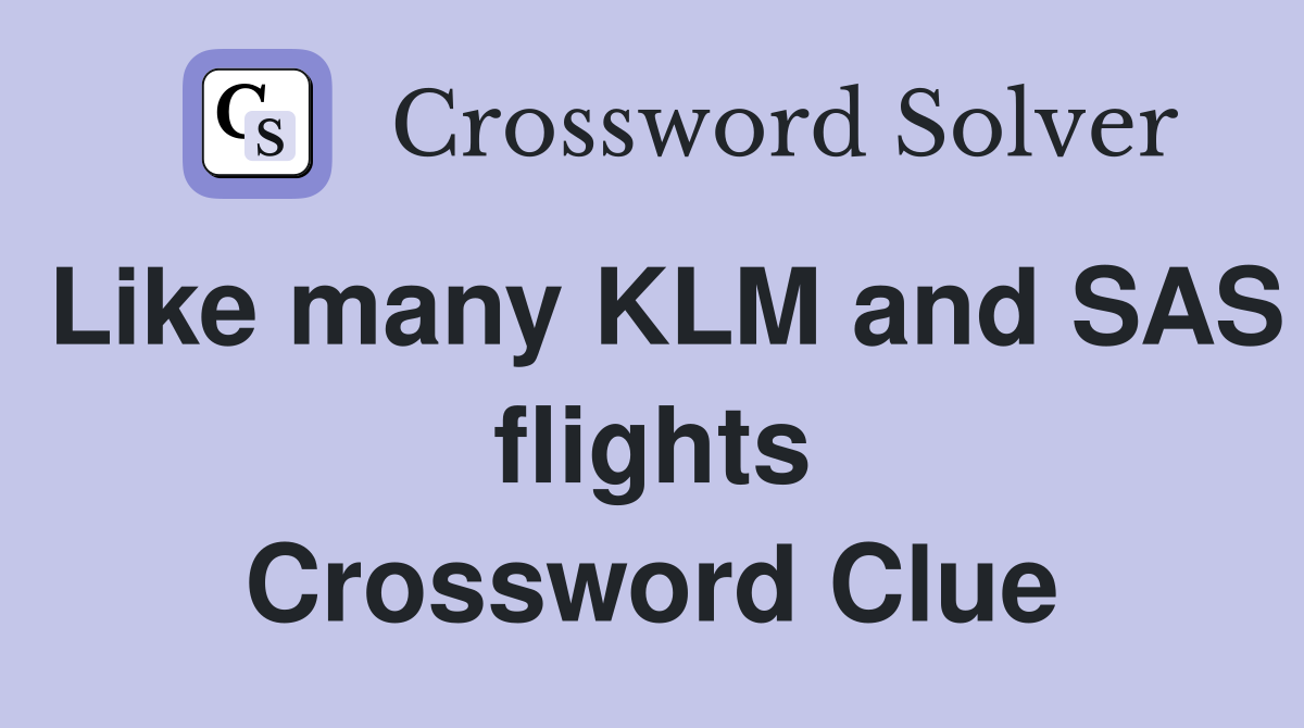 Like many KLM and SAS flights Crossword Clue