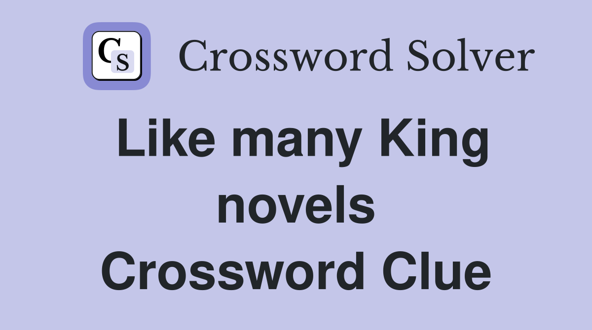 Like many King novels Crossword Clue