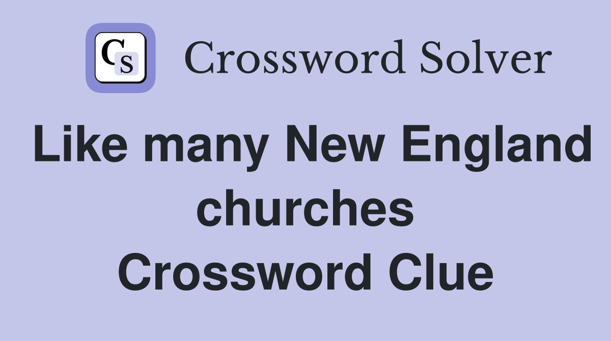 Like many New England churches Crossword Clue