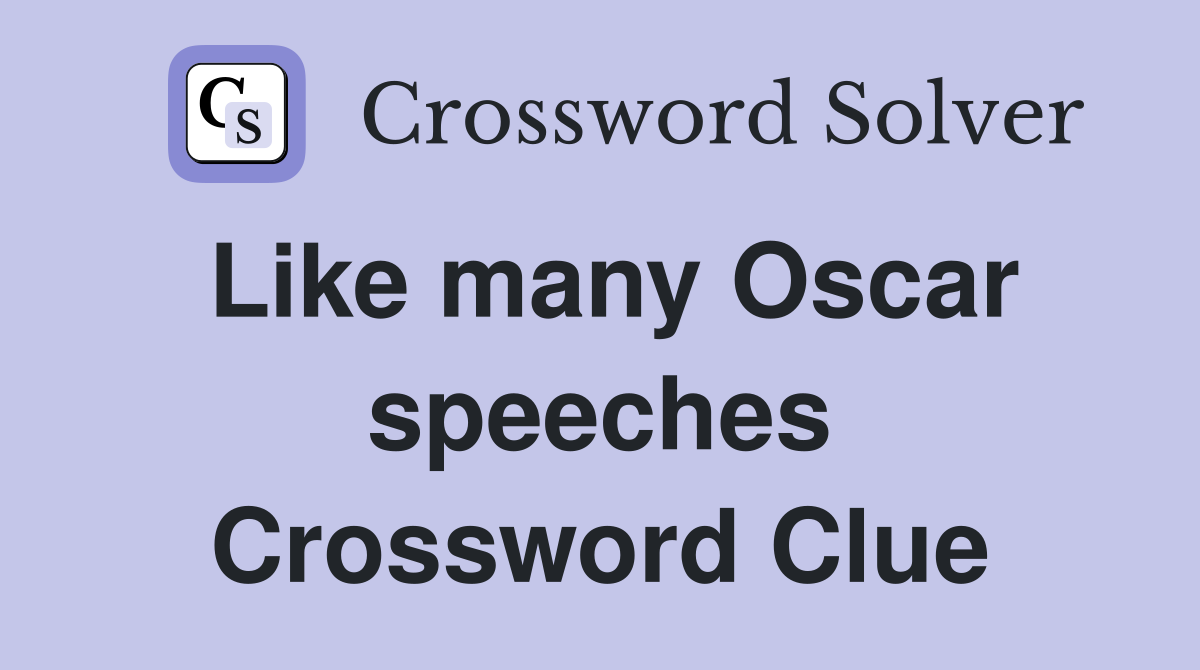 Like many Oscar speeches Crossword Clue
