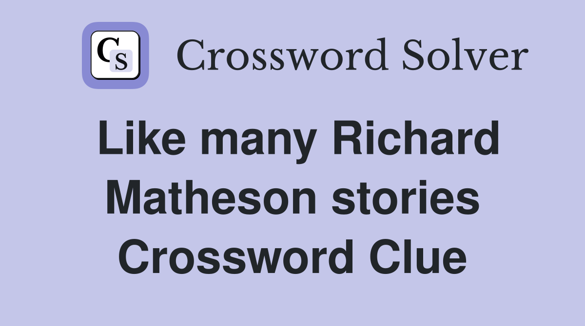 Like many Richard Matheson stories Crossword Clue
