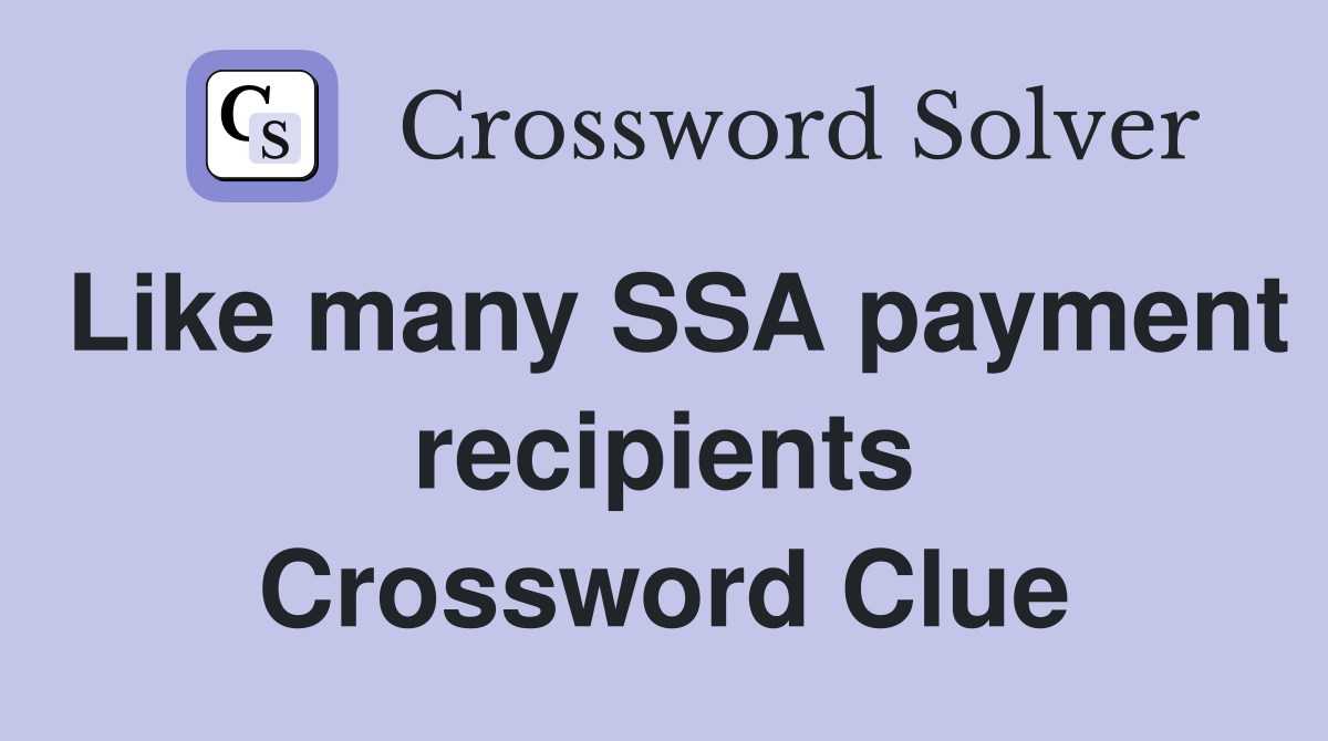 Like many SSA payment recipients Crossword Clue