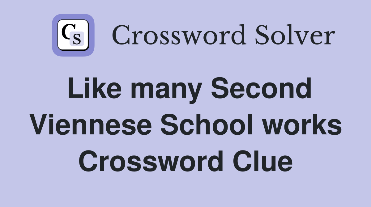Like many Second Viennese School works Crossword Clue