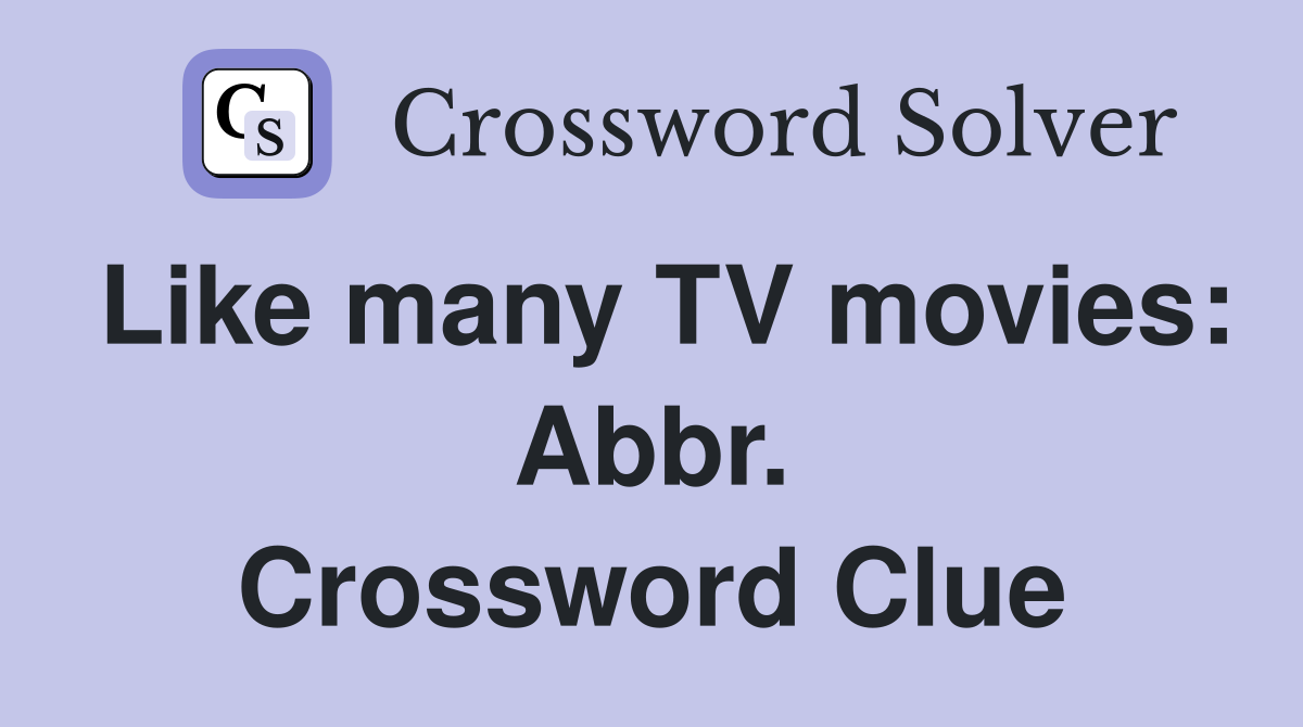 Like many TV movies: Abbr. Crossword Clue