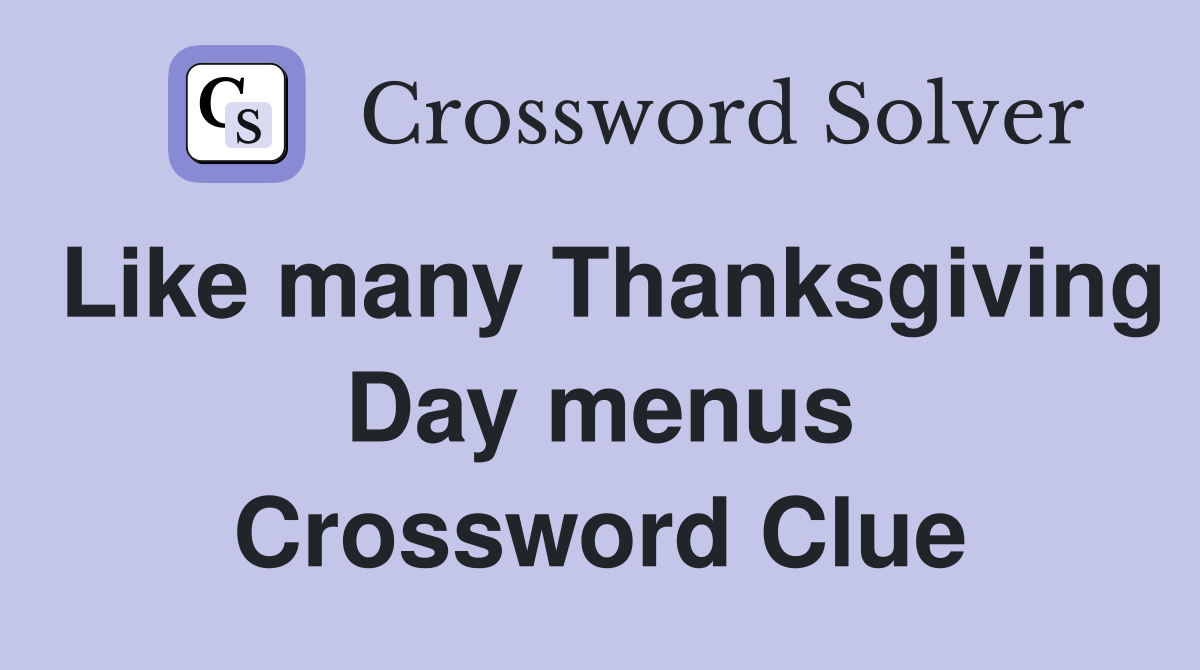 Like many Thanksgiving Day menus Crossword Clue