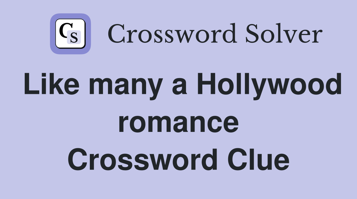 Like many a Hollywood romance Crossword Clue